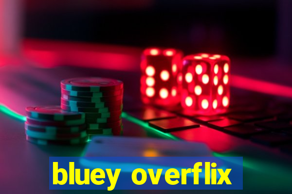 bluey overflix